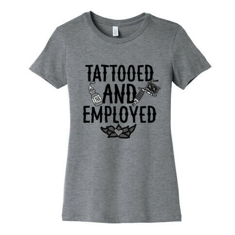 Tattooed and Employed Womens T-Shirt