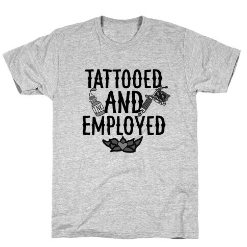 Tattooed and Employed T-Shirt