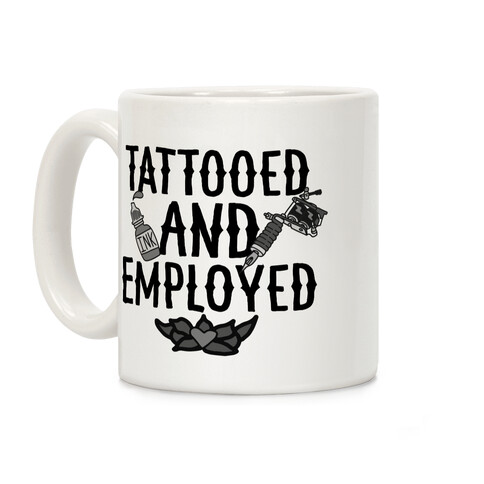 Tattooed and Employed Coffee Mug