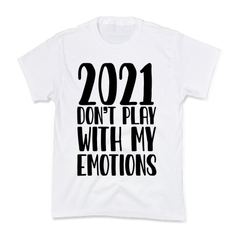 2021 Don't Play With My Emotions Kids T-Shirt