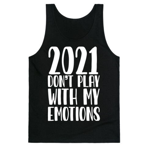 2021 Don't Play With My Emotions Tank Top