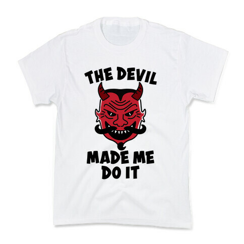 The Devil Made Me Do It Kids T-Shirt