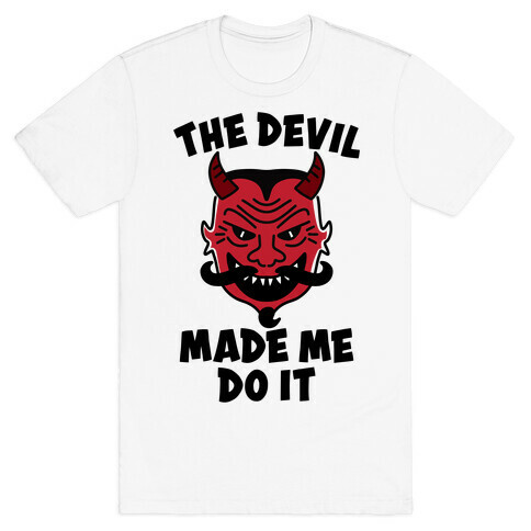 The Devil Made Me Do It T-Shirt