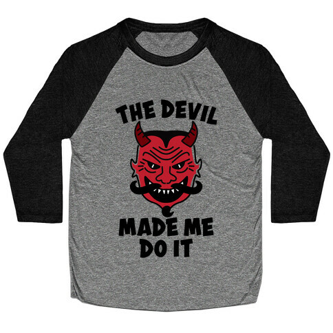 The Devil Made Me Do It Baseball Tee