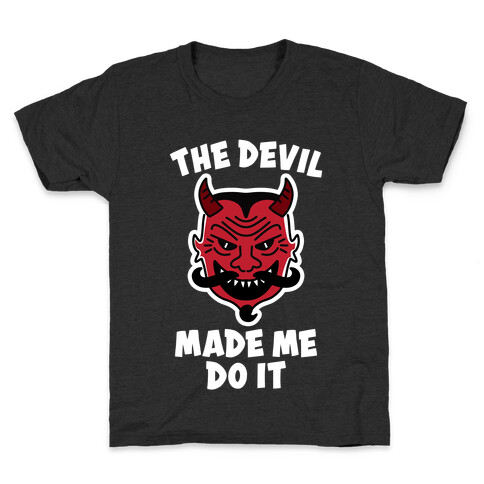 The Devil Made Me Do It Kids T-Shirt