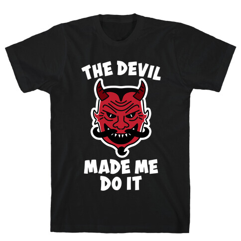 The Devil Made Me Do It T-Shirt