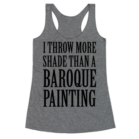 More Shade Than A Baroque Painting Racerback Tank Top