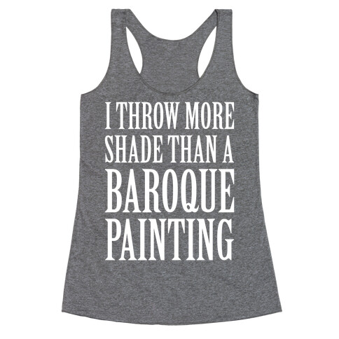 More Shade Than A Baroque Painting Racerback Tank Top
