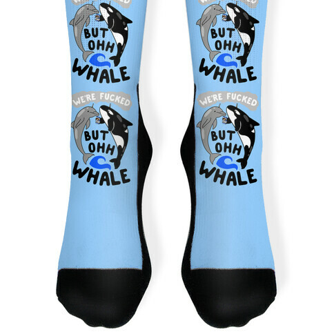 We're F***ed But Oh Whale Sock