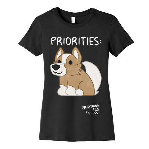 Corgi Priorities Womens T-Shirt