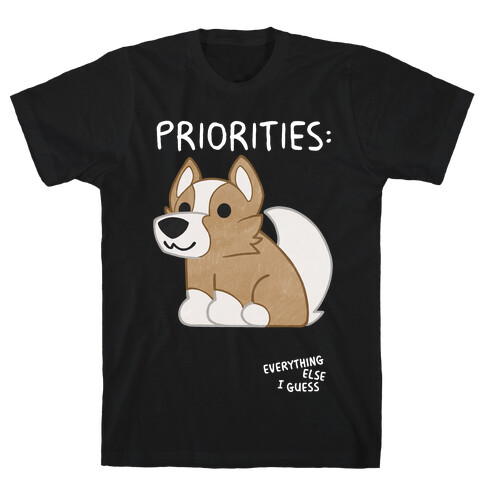 Corgi Priorities T-Shirt