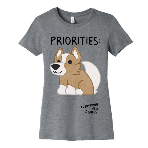 Corgi Priorities Womens T-Shirt