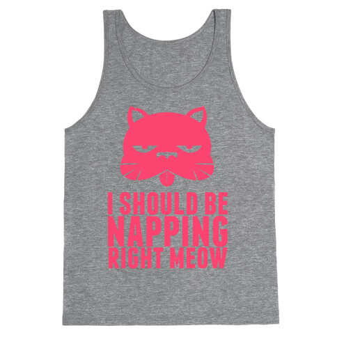 I Should Be Napping Right Meow Tank Top