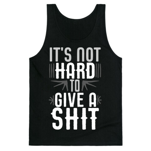 It's Not Hard To Give A Shit Tank Top