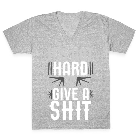 It's Not Hard To Give A Shit V-Neck Tee Shirt