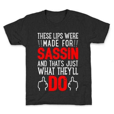 These Lips Were Made For Sassin' Kids T-Shirt