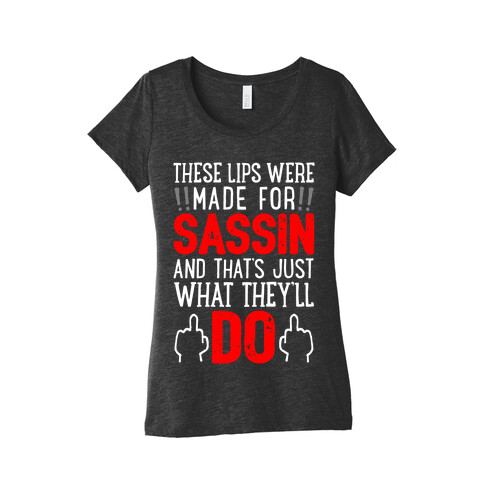 These Lips Were Made For Sassin' Womens T-Shirt