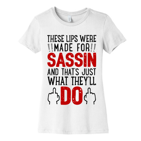 These Lips Were Made For Sassin' Womens T-Shirt