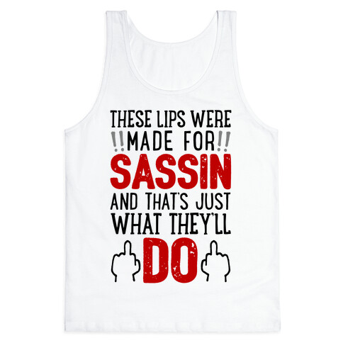 These Lips Were Made For Sassin' Tank Top