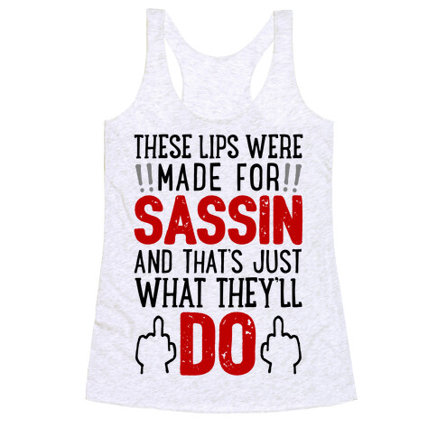 These Lips Were Made For Sassin' Racerback Tank Top