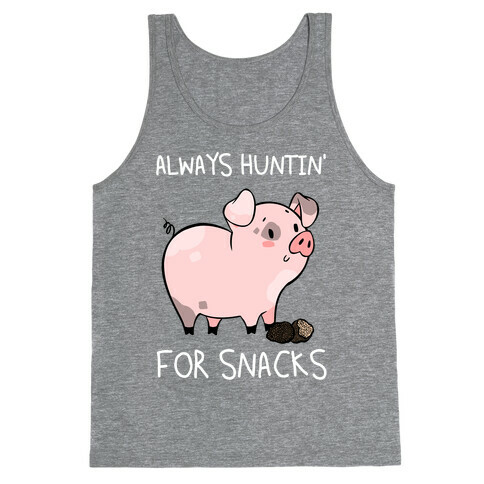 Always Huntin' For Snacks Tank Top