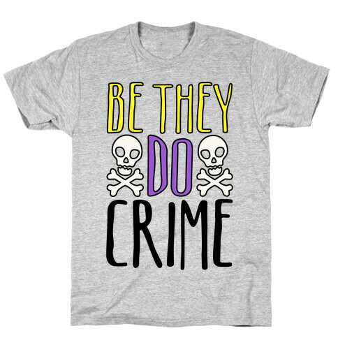 Be They Do Crime T-Shirt