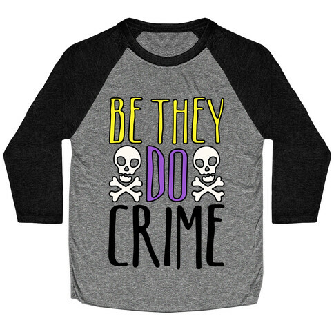 Be They Do Crime Baseball Tee