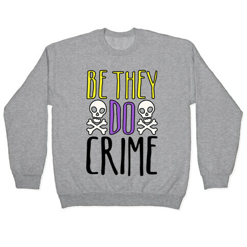 Be They Do Crime Pullover