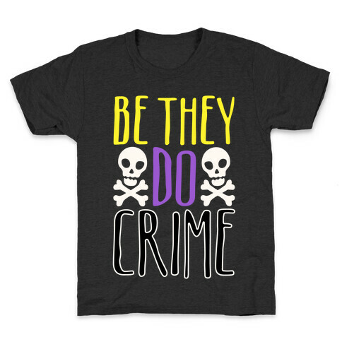 Be They Do Crime White Print Kids T-Shirt