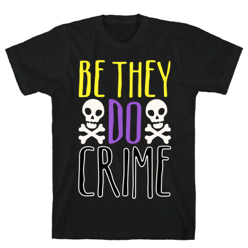 Be They Do Crime White Print T-Shirt