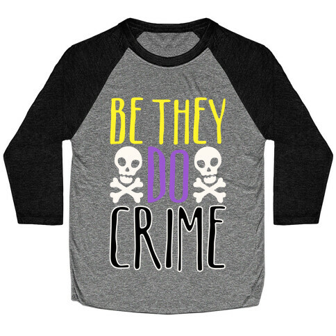 Be They Do Crime White Print Baseball Tee