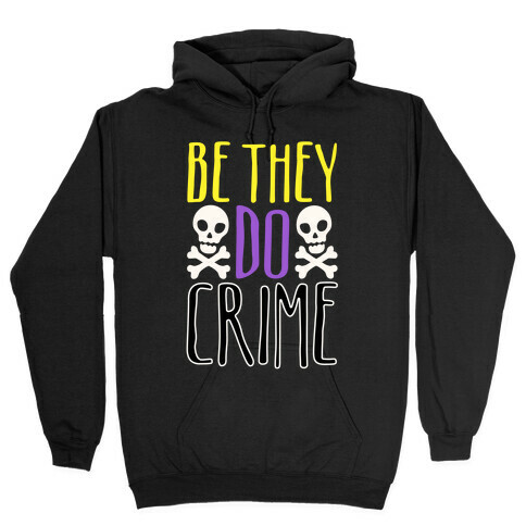 Be They Do Crime White Print Hooded Sweatshirt