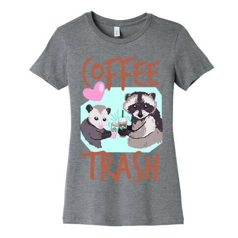 Coffee Trash Womens T-Shirt