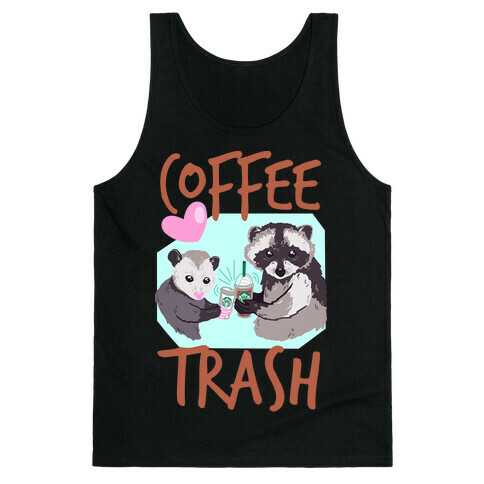 Coffee Trash Tank Top