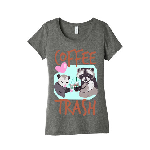 Coffee Trash Womens T-Shirt