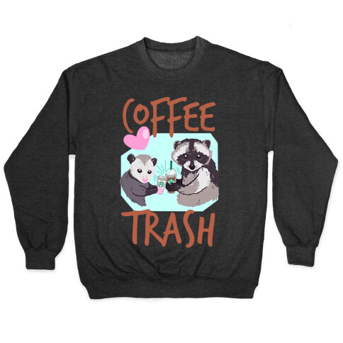 Coffee Trash Pullover