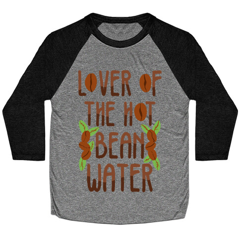 Lover of the Hot Bean Water Baseball Tee