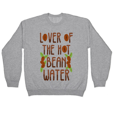 Lover of the Hot Bean Water Pullover