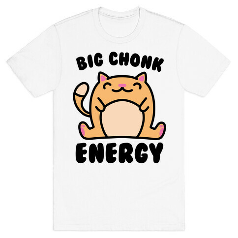 Big Chonk Energy T-Shirt