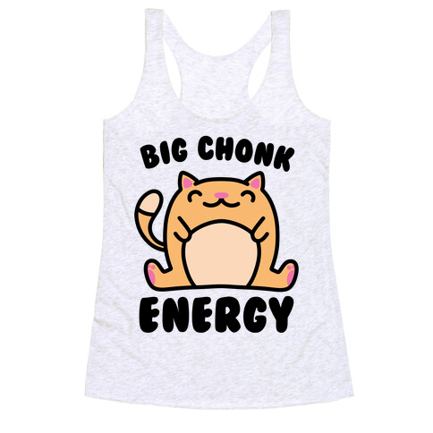 Big Chonk Energy Racerback Tank Top