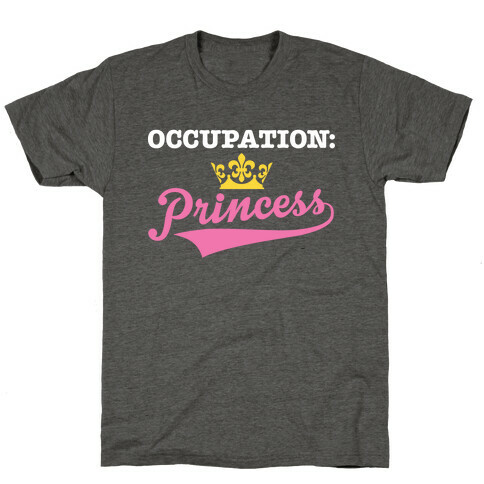 Occupation: Princess T-Shirt