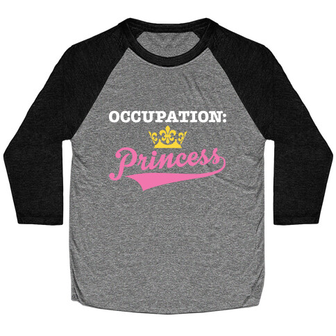Occupation: Princess Baseball Tee