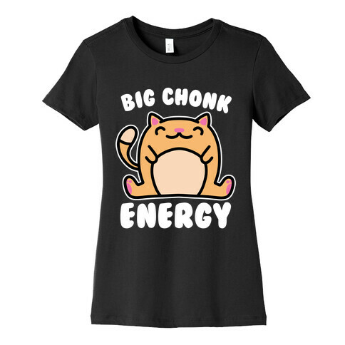 Big Chonk Energy Womens T-Shirt