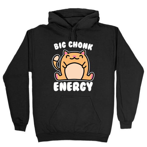 Big Chonk Energy Hooded Sweatshirt