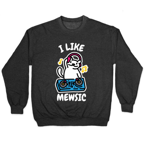 I Like Mewsic  Pullover