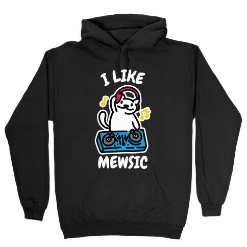 I Like Mewsic  Hooded Sweatshirt