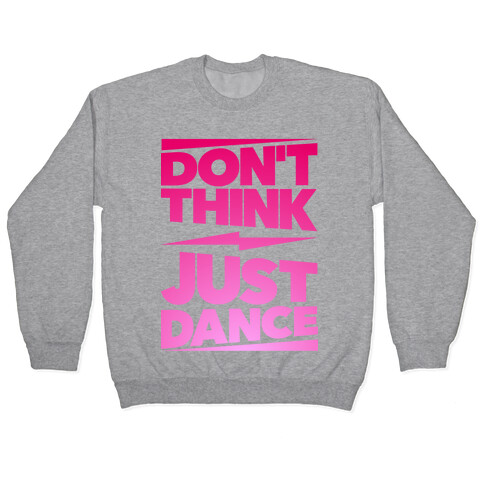 Don't Think Just Dance Pullover