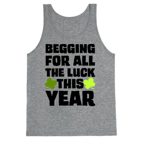 Begging For All The Luck This Year Tank Top