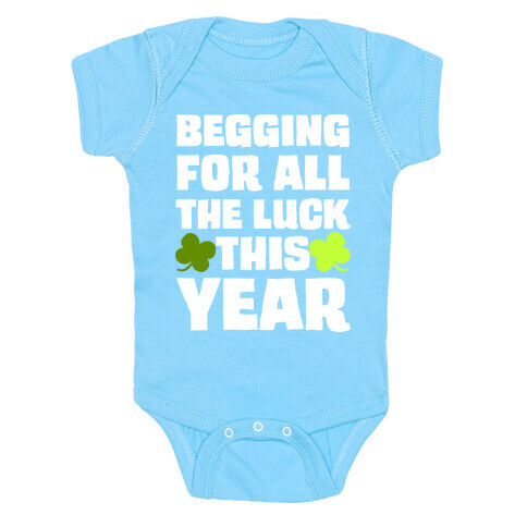 Begging For All The Luck This Year Baby One-Piece