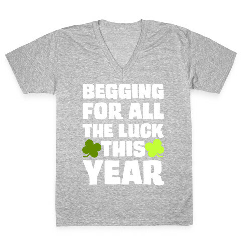 Begging For All The Luck This Year V-Neck Tee Shirt